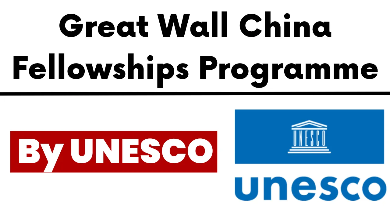 UNESCO Great Wall China Fellowships Programme 2025